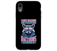 I Have Reasons to Believe Raccoons are Mocking Me Coque pour iPhone XR