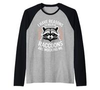 I Have Reasons to Believe Raccoons are Mocking Me |- Manche Raglan