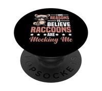 I Have Reasons To Believe Raccoons Are Mocking Me - PopSockets PopGrip Adhésif