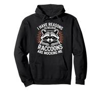 I Have Reasons to Believe Raccoons are Mocking Me |- Sweat à Capuche