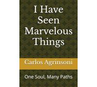 I Have Seen Marvelous Things: One Soul, Many Paths