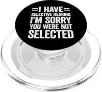 I Have Selective Hearing You Weren't Selected PopSockets PopGrip pour MagSafe