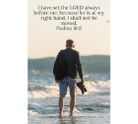 I have set the LORD always before me; because he is at my right hand, I shall not be moved. Psalms 16:8 - Daily Journal