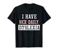 I Have Sex Daily Dyslexia Drôle T-Shirt