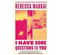 I Have Some Questions For You - Rebecca Makkai - Little Brown Book Group - Livre en Anglais - Hardback Rebecca MakkaiRebecca Makkai (Auteur)