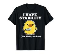 I Have Stability The Ability to Stab T-Shirt