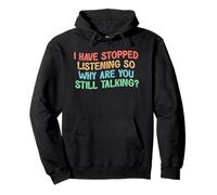 I Have Stopped Listening So Why are You Still Talking Sweat à Capuche