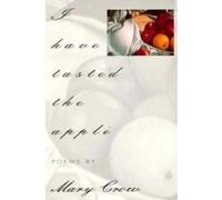 I Have Tasted the Apple by Mary Crow Mary Crow (Auteur)