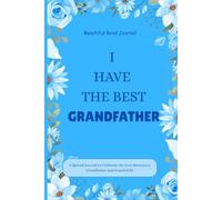 I Have the Best Grandfather: A Memory Journal to Record, Celebrate and Treasure Special Moments Together with Grandpa