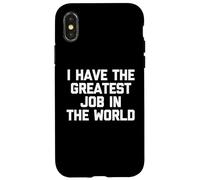 I Have The Greatest Job in The World - Travail de Bureau Amusant Coque pour iPhone X/XS