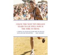 I Have The Next Ten Million Years To Lie Still-Now Is The Time To Move