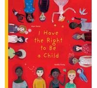 I Have the Right to Be a Child by Alain Serres(2012-05-22)