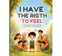 I Have the Right to Feel: A Coloring Book About Feelings, Self-Esteem, and Confidence