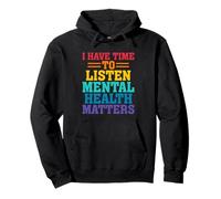I Have Time To Listen Mental Health Awareness Matters Sweat à Capuche