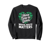 I Have Time To Listen Mental Health Awareness Matters Sweatshirt