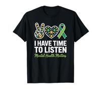 I Have Time To Listen Mental Health Awareness Matters T-Shirt