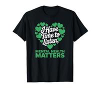 I Have Time To Listen Mental Health Awareness Matters T-Shirt
