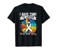 I Have Time To Listen Mental Health Awareness Matters T-Shirt