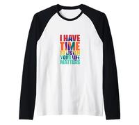 I Have Time to Listen Your Life Matters Fight End Break Manche Raglan