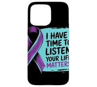 I Have Time to Listen Your Life Matters Ruban Violet Coque pour iPhone 15 Pro Max