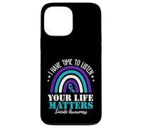 I Have Time to Listen Your Life Matters Suicide Prevention Coque pour iPhone 13 Pro Max