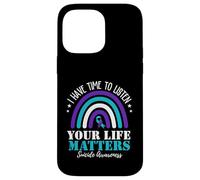 I Have Time to Listen Your Life Matters Suicide Prevention Coque pour iPhone 14 Pro Max