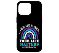 I Have Time to Listen Your Life Matters Suicide Prevention Coque pour iPhone 16 Pro