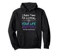 I Have Time to Listen Your Life Matters Suicide Prevention Sweat à Capuche