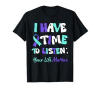 I Have Time to Listen Your Life Matters Suicide Prevention T-Shirt