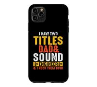 I Have Titles Dad & Sound Engineer Engineering Job Titiles Coque pour iPhone 11 Pro Max