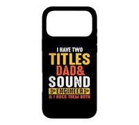 I Have Titles Dad & Sound Engineer Engineering Job Titiles Coque pour iPhone 17 Pro Max