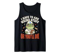 I Have to Ask Weird Stuff Or You'll Die Mème Grenouille Débardeur
