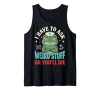 I Have to Ask Weird Stuff Or You'll Die Mème Grenouille Débardeur