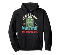 I Have to Ask Weird Stuff Or You'll Die Mème Grenouille Sweat à Capuche