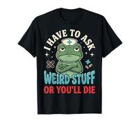 I Have to Ask Weird Stuff Or You'll Die Mème Grenouille T-Shirt