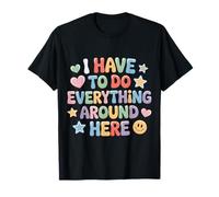 I Have to Do Everything Around Here Multitâche |- T-Shirt
