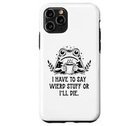 I Have to Say Weird Stuff Or I'll Die Frog Drinking Coffee Coque pour iPhone 11 Pro