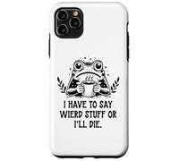 I Have to Say Weird Stuff Or I'll Die Frog Drinking Coffee Coque pour iPhone 11 Pro Max