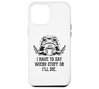 I Have to Say Weird Stuff Or I'll Die Frog Drinking Coffee Coque pour iPhone 12 Pro Max