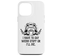 I Have to Say Weird Stuff Or I'll Die Frog Drinking Coffee Coque pour iPhone 13 Pro Max