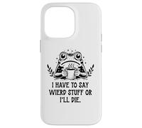 I Have to Say Weird Stuff Or I'll Die Frog Drinking Coffee Coque pour iPhone 14 Pro Max