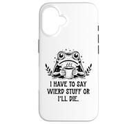 I Have to Say Weird Stuff Or I'll Die Frog Drinking Coffee Coque pour iPhone 16