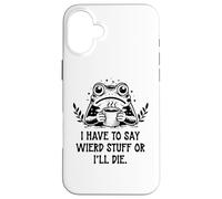I Have to Say Weird Stuff Or I'll Die Frog Drinking Coffee Coque pour iPhone 16 Plus