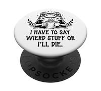I Have to Say Weird Stuff Or I'll Die Frog Drinking Coffee PopSockets PopGrip Adhésif