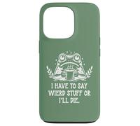 I Have to Say Weird Stuff Or I'll Die Funny Frog Coffee Meme Coque pour iPhone 13 Pro