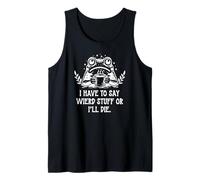 I Have to Say Weird Stuff Or I'll Die Funny Frog Coffee Meme Débardeur