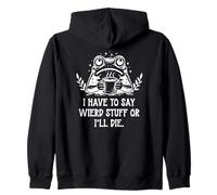 I Have to Say Weird Stuff Or I'll Die Funny Frog Coffee Meme Sweat à Capuche