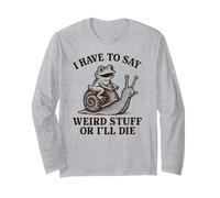 I Have to Say Weird Stuff Or I'll Die - Funny Frog Manche Longue