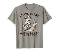 I Have to Say Weird Stuff Or I'll Die - Funny Frog T-Shirt