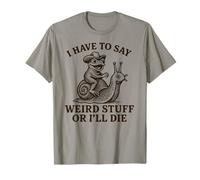 I Have to Say Weird Stuff Or I'll Die - Funny Frog T-Shirt